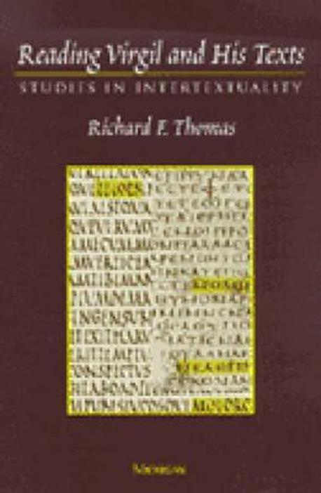 Reading Virgil and His Texts : Studies in Intertextuality