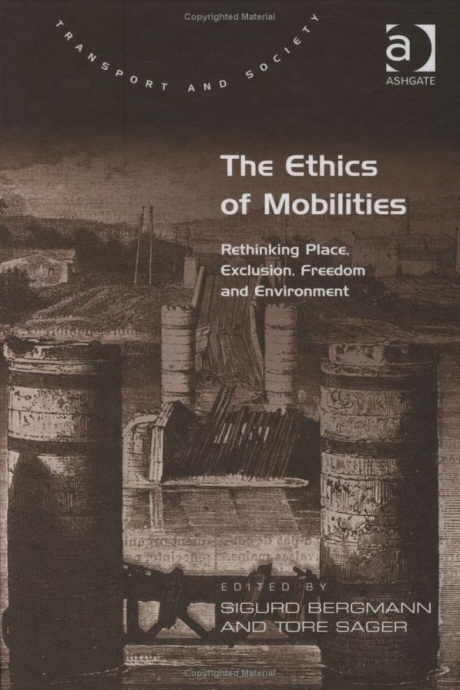 The Ethics of Mobilities: Rethinking Place, Exclusion, Freedom and Environment (Rethinking Place, Exclusion, Freedom and Environment)