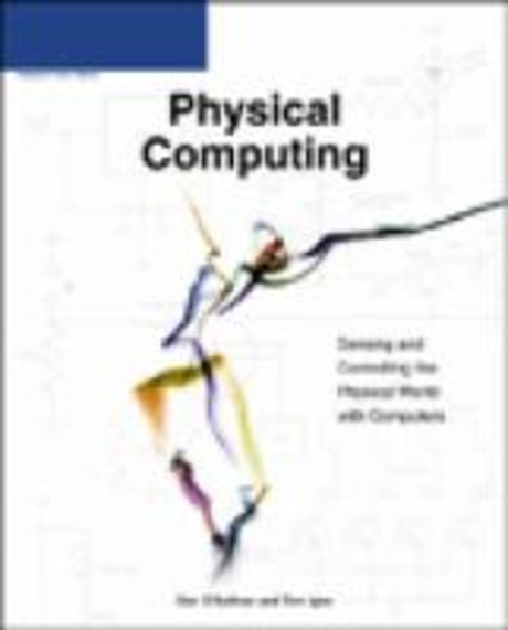 Physical computing  : sensing and controlling the physical world with computers