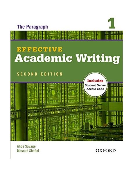 Effective academic writing 1 : the paragraph : Alice Savage, Masoud Shafiei.