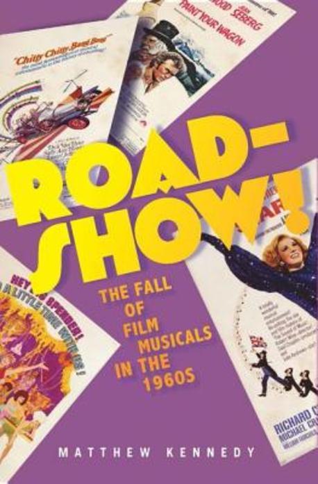 Roadshow!: The Fall of Film Musicals in the 1960s (The Fall of Film Musicals in the 1960s)