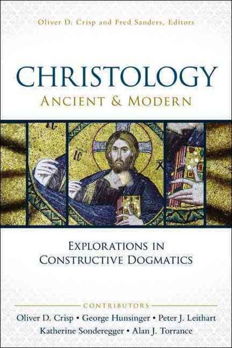 Christology, Ancient and Modern: Explorations in Constructive Dogmatics (Explorations in Constructive Dogmatics)
