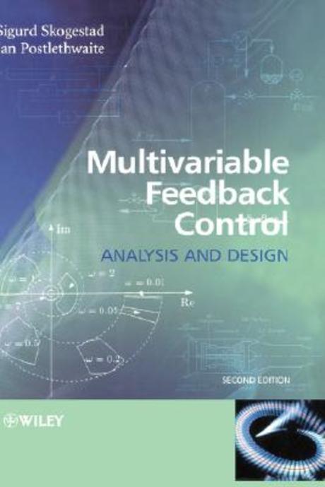 Multivariable Feedback Control: Analysis and Design (Analysis And Design)