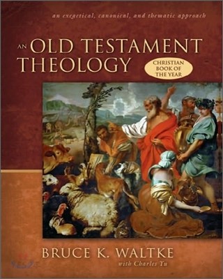 An Old Testament theology : an exegetical, canonical, and thematic approach