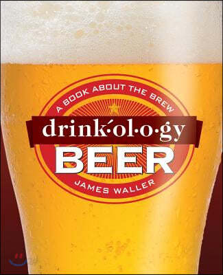 Drinkology Beer: A Book about the Brew (A Book About the Brew)