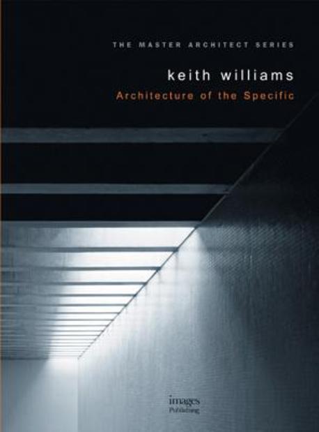 Keith Williams : architecture of the specific.