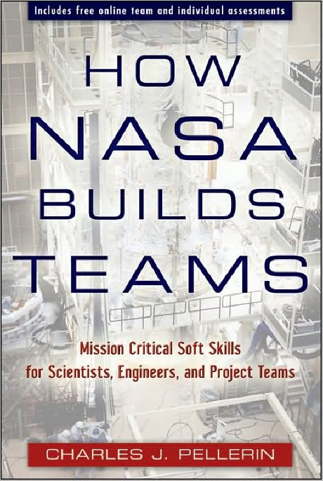 How NASA builds teams  : mission critical soft skills for scientists, engineers, and proje...