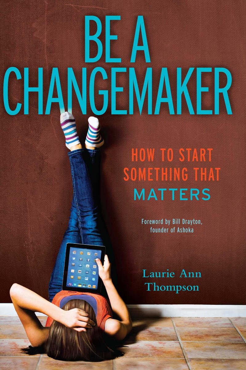 Be a Changemaker: How to Start Something That Matters (How to Start Something That Matters)
