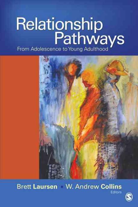 Relationship Pathways: from adolescence to young adulthood/ Brett Laursen, W. Andrew Colli...