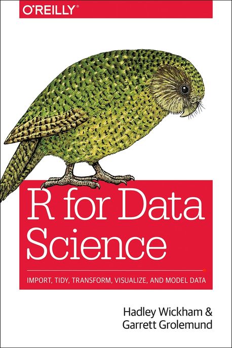 R for Data Science (Import, Tidy, Transform, Visualize, and Model Data)