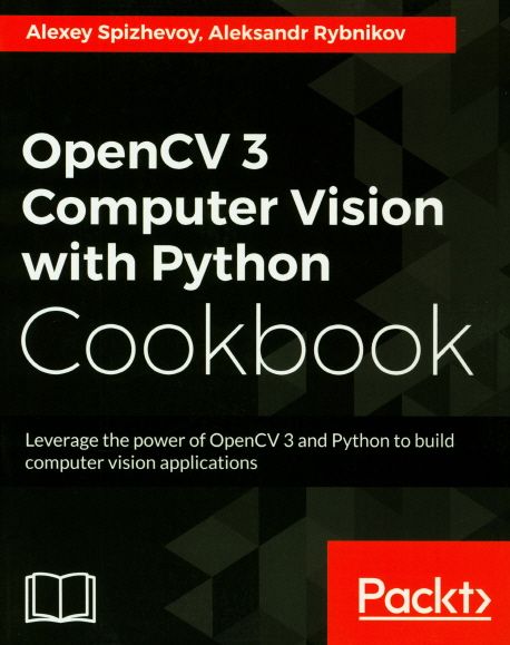 Opencv 3 Computer Vision with Python Cookbook (Leverage the power of OpenCV 3 and Python to build computer vision applications)