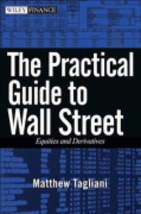 The practical guide to Wall Street : equities and derivatives