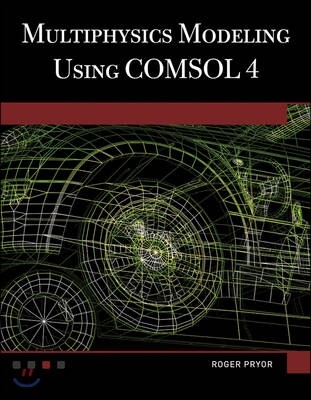 Multiphysics Modeling Using Comsol(r)4 (A First Principles Approach)