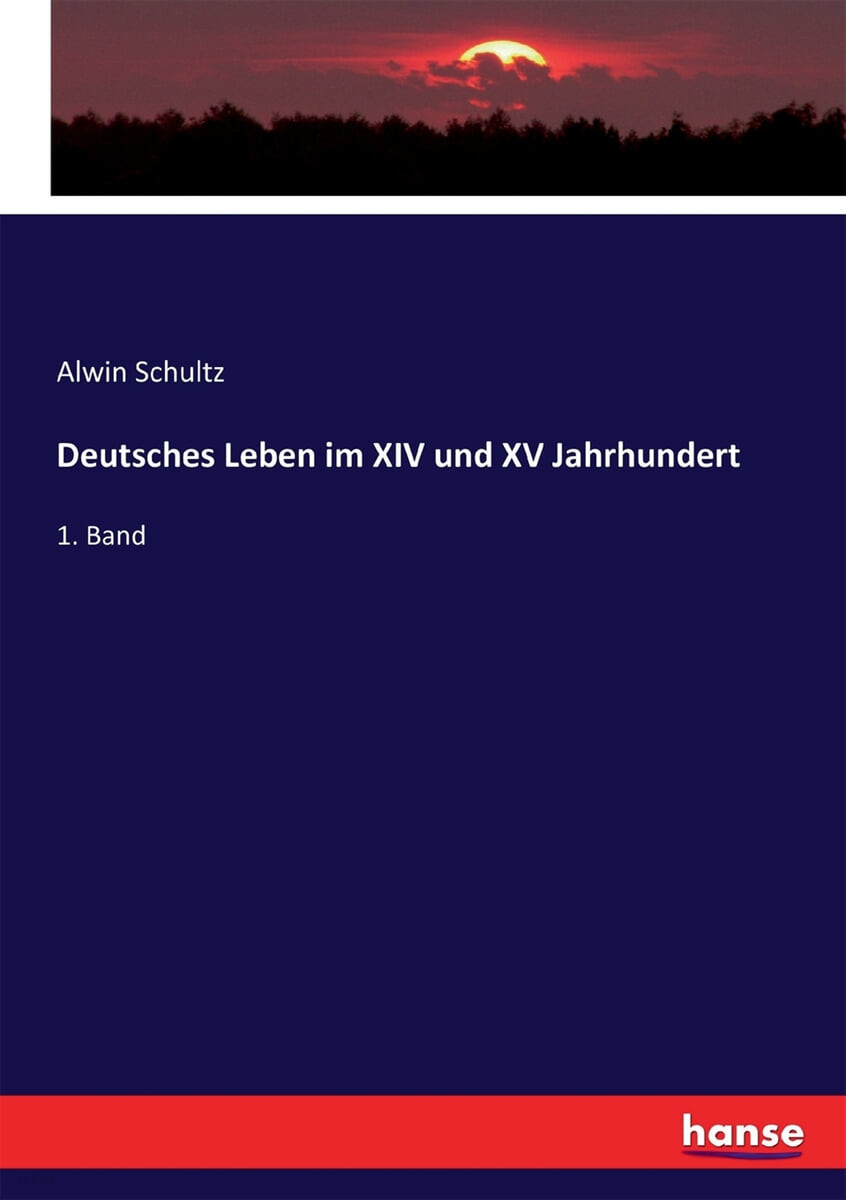 Deutsches Leben im XIV und XV Jahrhundert (1. Band)