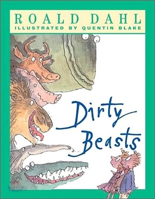 Dirty Beasts / Roald Dahl ; Illustrated by Quentin Blake