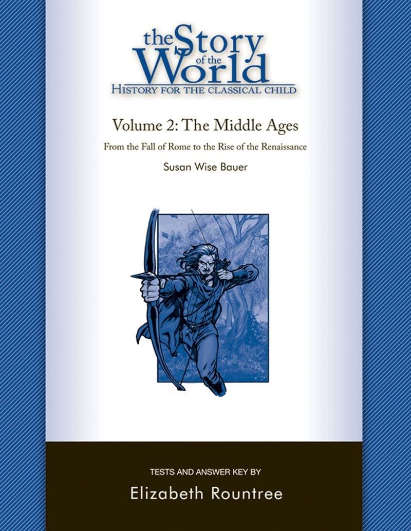 Story of the world : history for the classical child. Volume 2 : The Middle Ages : from the fall of Rome to the rise of the Renaissance