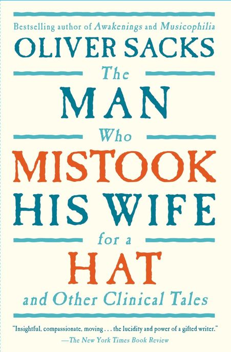 (The)man who mistook his wife for a hat: and other clinical tales