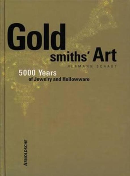Goldsmiths Art : 5000 Years of Jewelry and Hollowware (Hardcover) 양장본 Hardcover