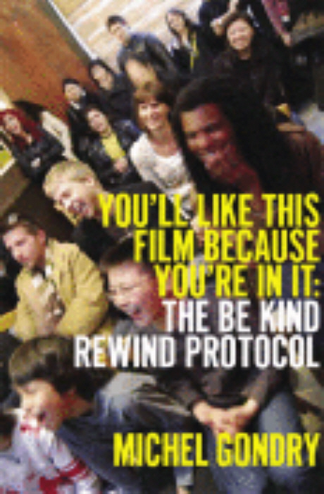 You’ll Like This Film Because You’re In It:  To Be Kind Rewind Protocol Paperback