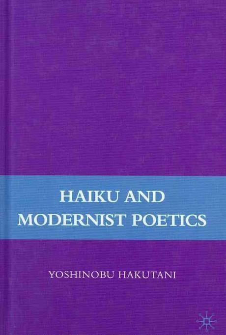 Haiku and modernist poetics  : Yoshinobu Hakutani.