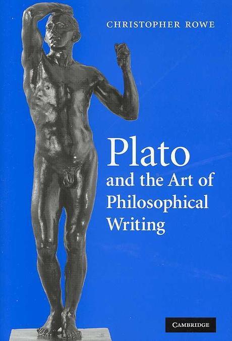 Plato and the art of philosophical writing / by Christopher Rowe