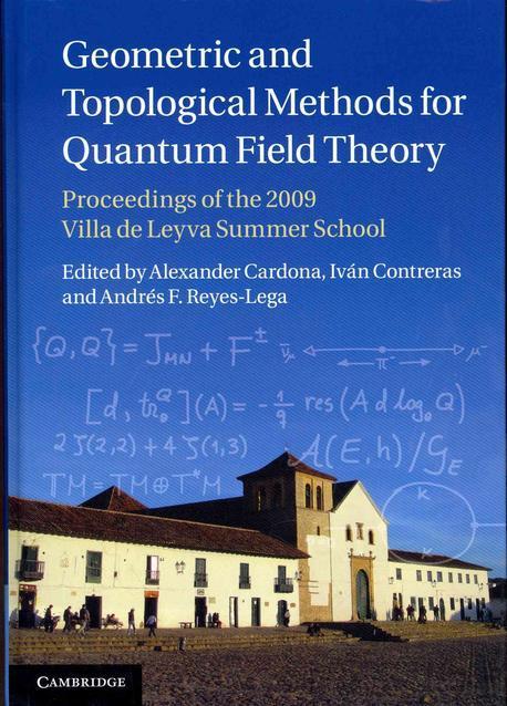 Geometric and Topological Methods for Quantum Field Theory: Proceedings of the 2009 Villa de Leyva Summer School (Proceedings of the 2009 Villa De Leyva Summer School)