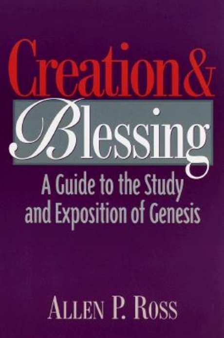 Creation & blessing : A guide to the study and expositon of genesis