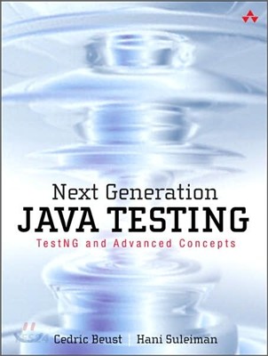 Next Generation Java Testing (TestNG and Advanced Concepts)