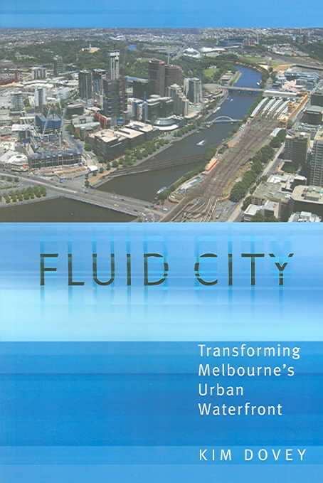 Fluid City (Transforming Melbourne’s Urban Waterfront)