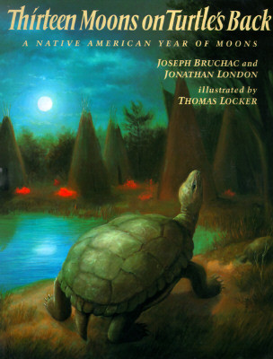 Thirteen Moons on Turtles Back :  A NATIVE AMERICAN YEAR OF MOONS