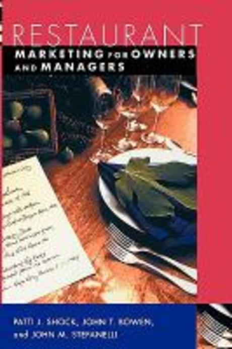 Restaurant marketing for owners and managers / Patti J. Shock, John T. Bowen, John M. Stef...