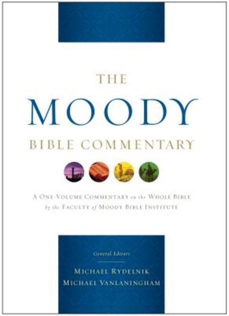 The Moody Bible commentary / by Michael Rydelnik and Michael Vanlaningham, general editors