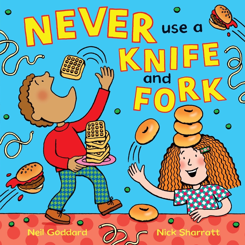 Never use a knife and fork
