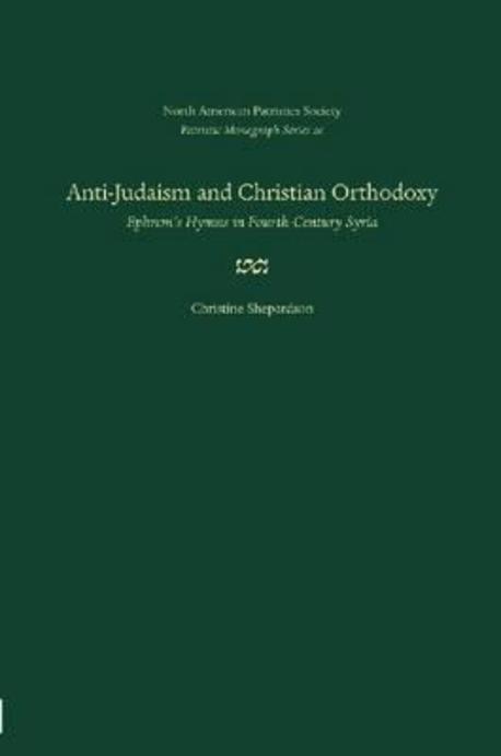 Anti-Judaism and Christian orthodoxy : Ephrem's hymns in fourth-century Syria