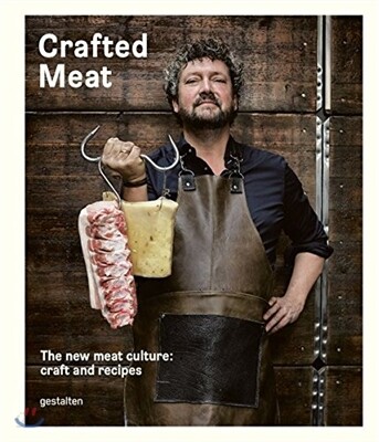 Crafted Meat : The New Meat Culture: Craft and Recipes