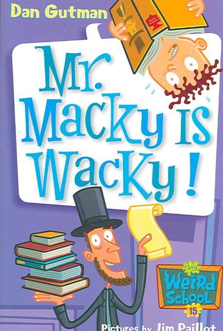 My weird school . 15 , Mr.Macky is wacky!
