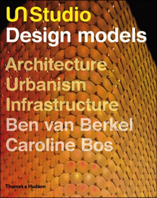 UN Studio : design models, architecture, urbanism, infrastructure