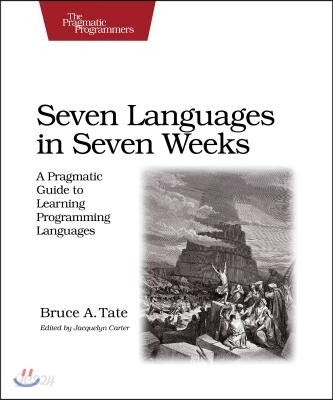 Seven Languages in Seven Weeks: A Pragmatic Guide to Learning Programming Languages (A Pragmatic Guide to Learning Programming Languages)