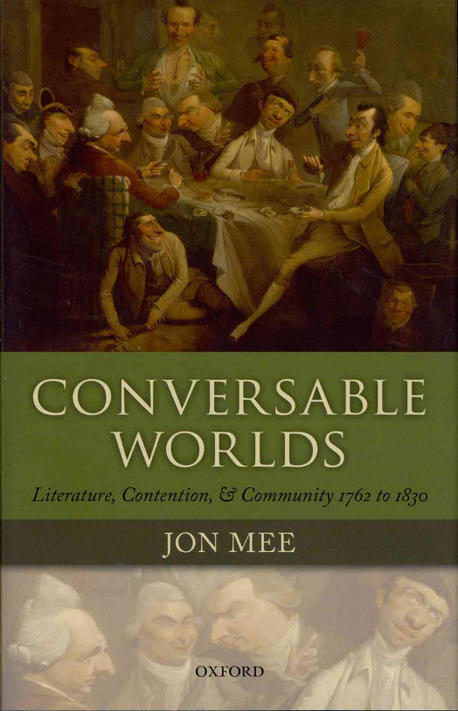 Conversable Worlds (Literature, Contention, and Community 1762 to 1830)