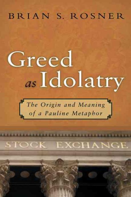 Greed as idolatry  : the origin and meaning of a Pauline metaphor