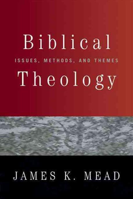 Biblical Theology : Issues, Methods, and Themes