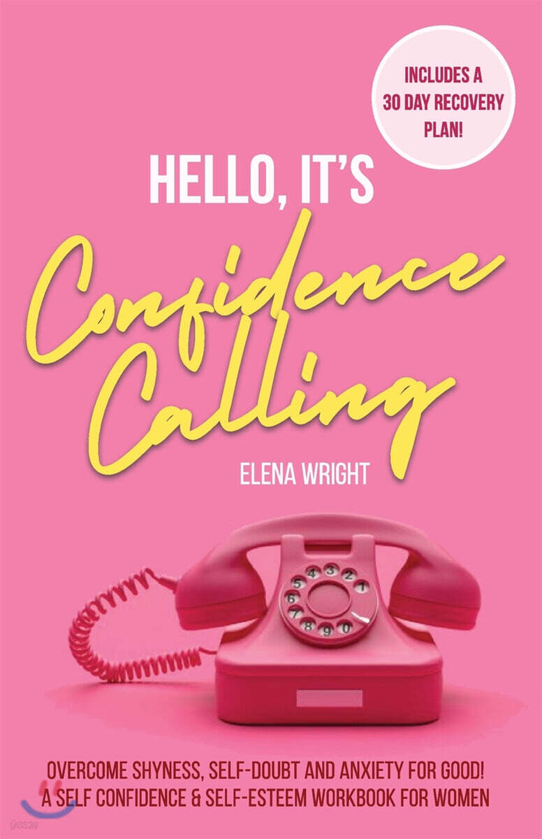 Hello, It’s Confidence Calling!: A Self-Confidence and Self Esteem Workbook for Women - Overcome Shyness, Self-doubt and Anxiety for Good