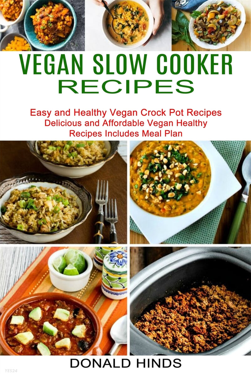 Vegan Slow Cooker Recipes (Easy and Healthy Vegan Crock Pot Recipes (Delicious and Affordable Vegan Healthy Recipes Includes Meal Plan))