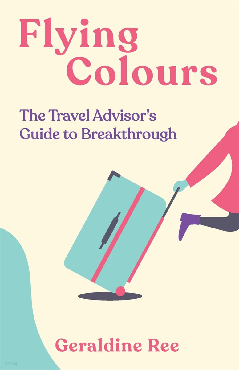 Flying Colours (The Travel Advisor’s Guide to Breakthrough)
