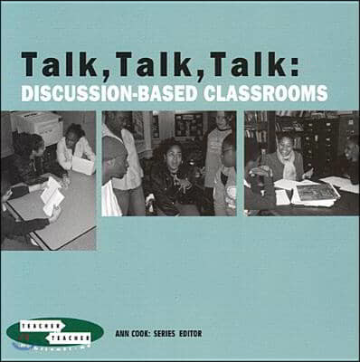 Talk, Talk, Talk: Discussion-Based Classrooms (Discussion-based Classrooms)