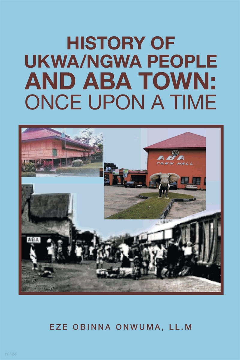 History of Ukwa/Ngwa People and Aba Town: Once Upon a Time