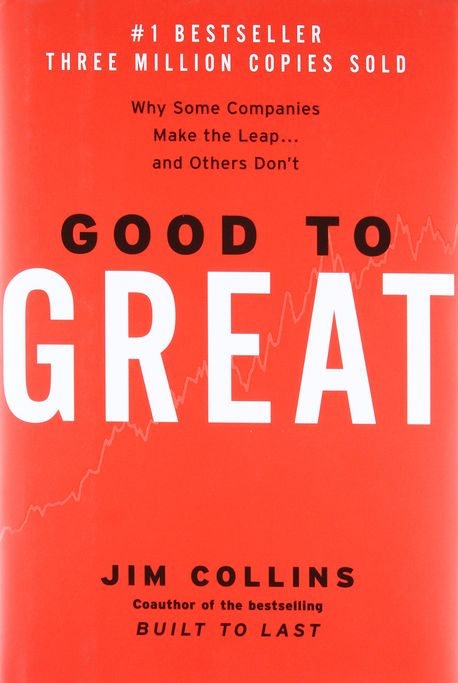 Good to Great (Why Some Companies Make the Leap...and Others Don’t)