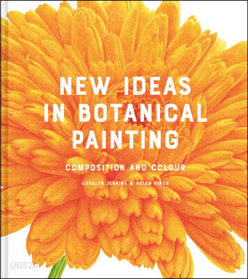 New ideas in botanical painting : composition and colour 