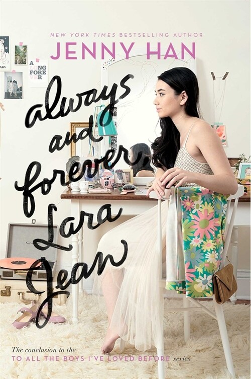 Always and Forever, Lara Jean ( To All the Boys I’ve Loved Before #3 )