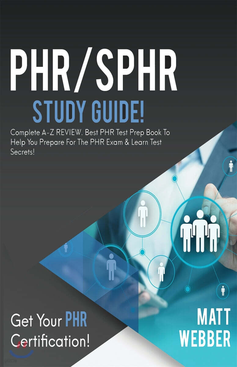 PHR/SPHR Study Guide! (Complete A-Z Review. Best PHR Test Prep Book to Help You Prepare for the PHR Exam & Learn Test Secrets!)